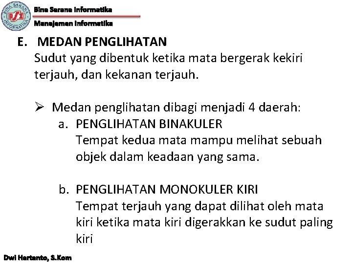 Bina Sarana Informatika Manajemen Informatika E. MEDAN PENGLIHATAN Sudut yang dibentuk ketika mata bergerak