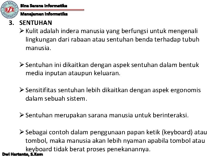 Bina Sarana Informatika Manajemen Informatika 3. SENTUHAN Ø Kulit adalah indera manusia yang berfungsi