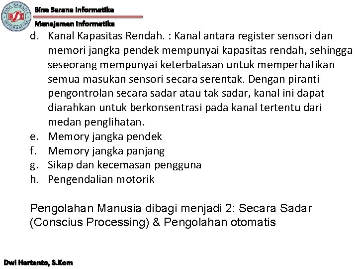 Bina Sarana Informatika Manajemen Informatika d. Kanal Kapasitas Rendah. : Kanal antara register sensori