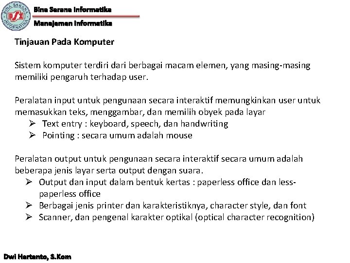 Bina Sarana Informatika Manajemen Informatika Tinjauan Pada Komputer Sistem komputer terdiri dari berbagai macam