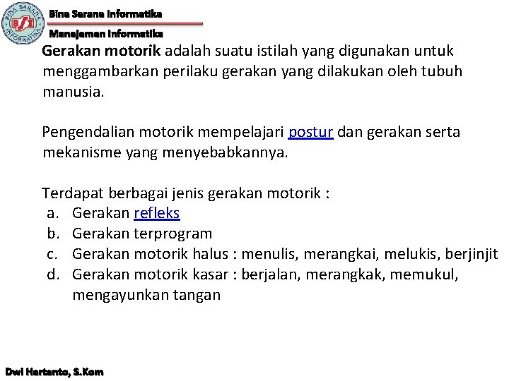 Bina Sarana Informatika Manajemen Informatika Gerakan motorik adalah suatu istilah yang digunakan untuk menggambarkan