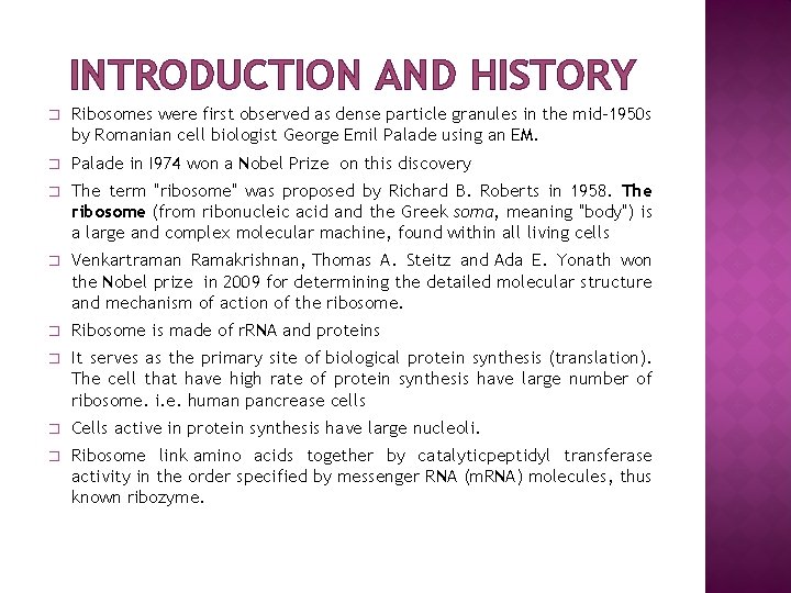 INTRODUCTION AND HISTORY � Ribosomes were first observed as dense particle granules in the