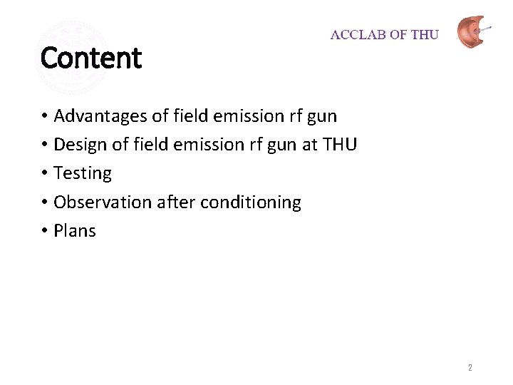 Content • Advantages of field emission rf gun • Design of field emission rf