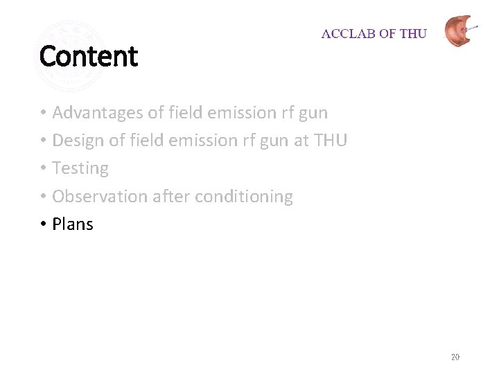 Content • Advantages of field emission rf gun • Design of field emission rf