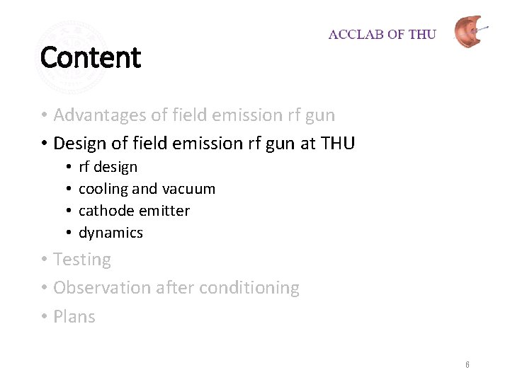 Content • Advantages of field emission rf gun • Design of field emission rf