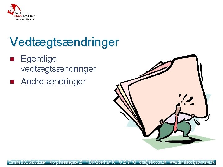 Vedtægtsændringer n n Egentlige vedtægtsændringer Andre ændringer 