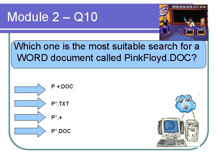 Module 2 – Q 10 Which one is the most suitable search for a