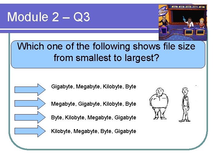 Module 2 – Q 3 Which one of the following shows file size from