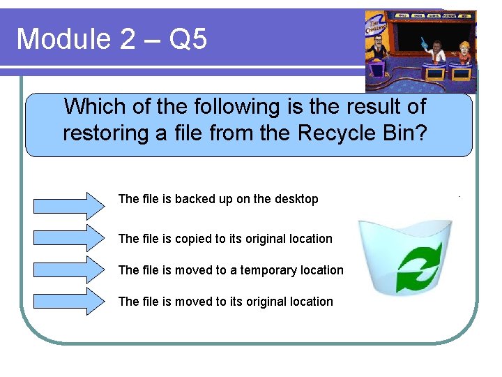 Module 2 – Q 5 Which of the following is the result of restoring