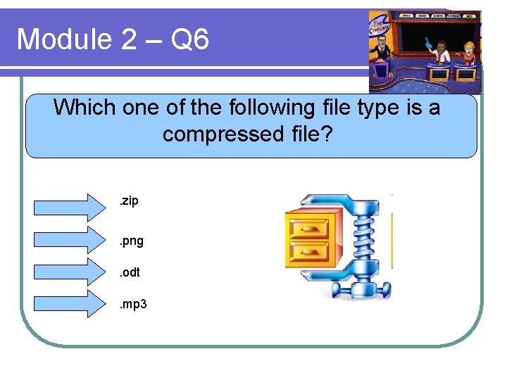 Module 2 – Q 6 Which one of the following file type is a