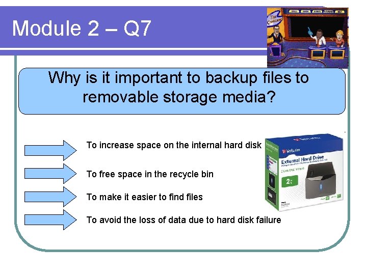 Module 2 – Q 7 Why is it important to backup files to removable