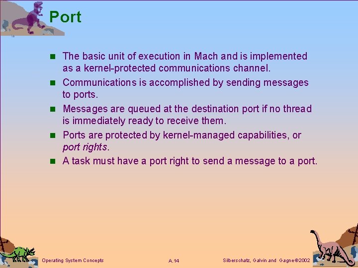 Port n The basic unit of execution in Mach and is implemented n n