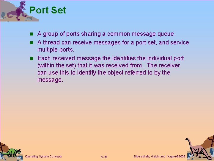 Port Set n A group of ports sharing a common message queue. n A