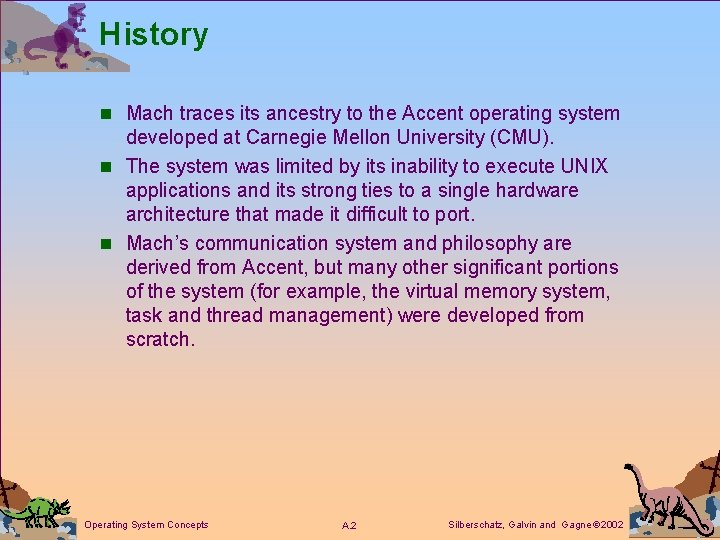 History n Mach traces its ancestry to the Accent operating system developed at Carnegie