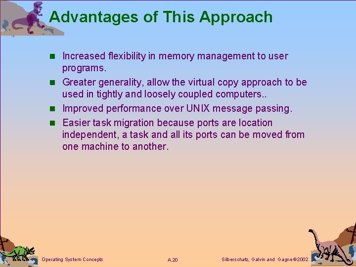 Advantages of This Approach n Increased flexibility in memory management to user programs. n