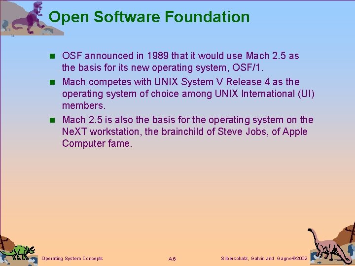 Open Software Foundation n OSF announced in 1989 that it would use Mach 2.
