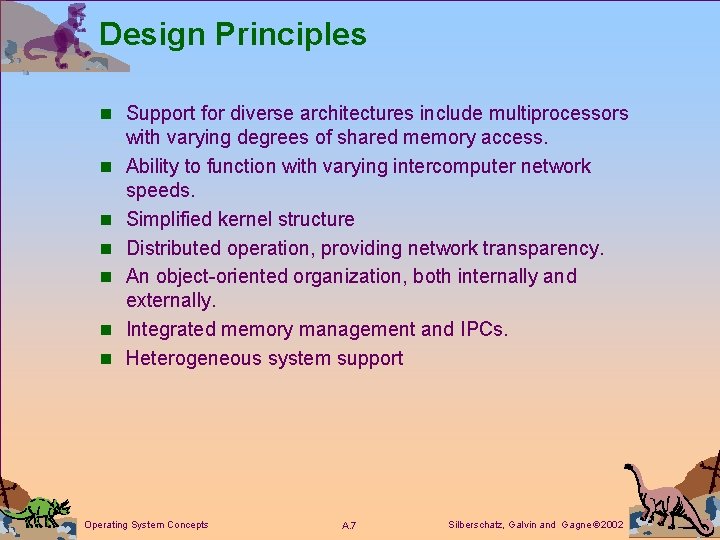 Design Principles n Support for diverse architectures include multiprocessors n n n with varying