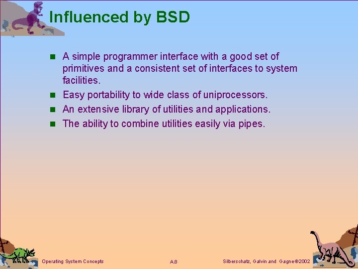 Influenced by BSD n A simple programmer interface with a good set of primitives