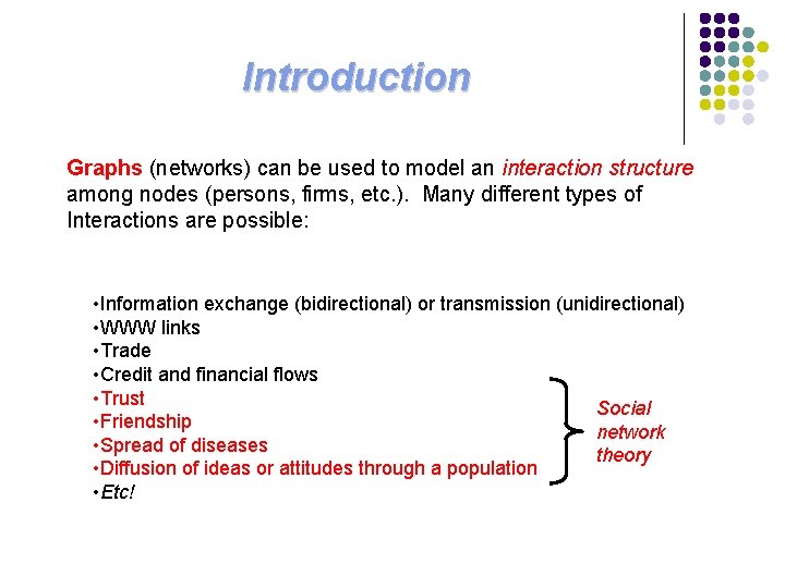 Introduction Graphs (networks) can be used to model an interaction structure among nodes (persons, Introduction Graphs (networks) can be used to model an interaction structure among nodes (persons,