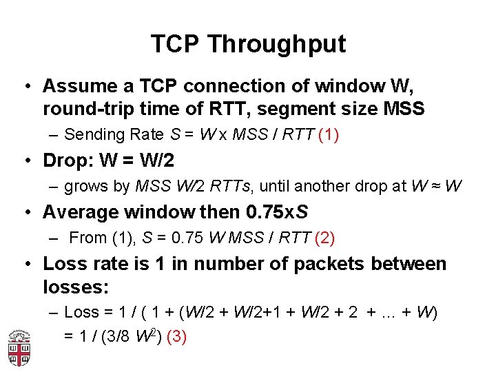 TCP Throughput • Assume a TCP connection of window W, round-trip time of RTT,