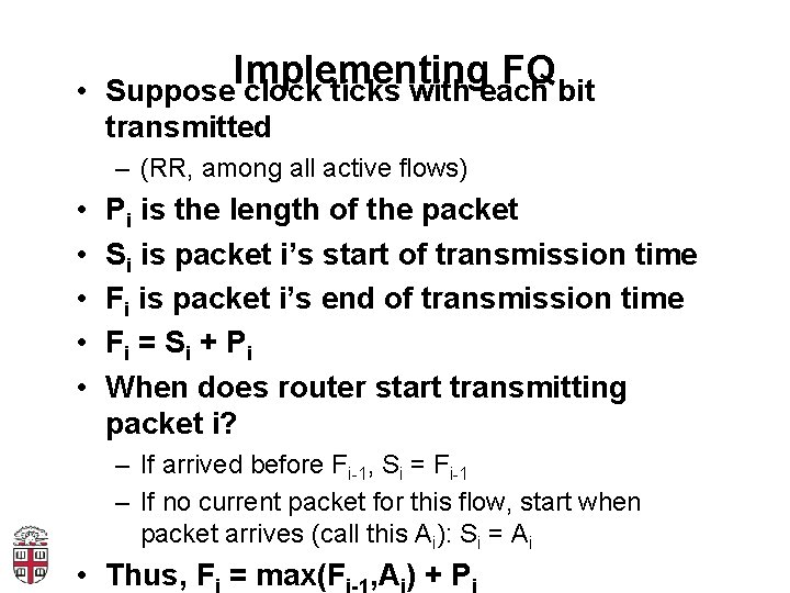 Implementing FQ • Suppose clock ticks with each bit transmitted – (RR, among all