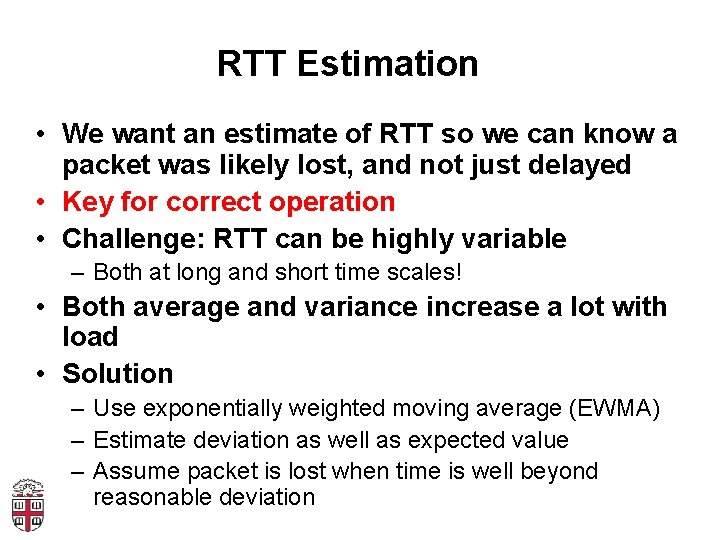 RTT Estimation • We want an estimate of RTT so we can know a