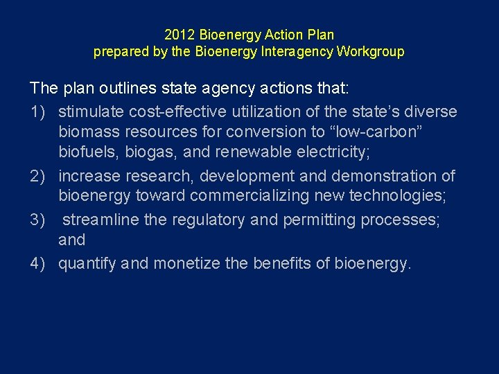 2012 Bioenergy Action Plan prepared by the Bioenergy Interagency Workgroup The plan outlines state