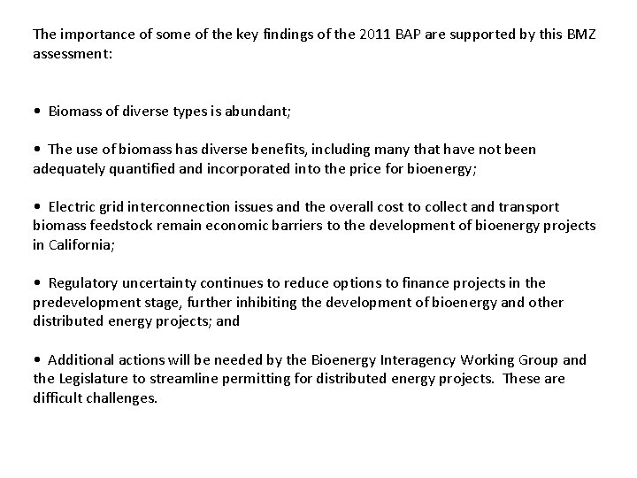 The importance of some of the key findings of the 2011 BAP are supported