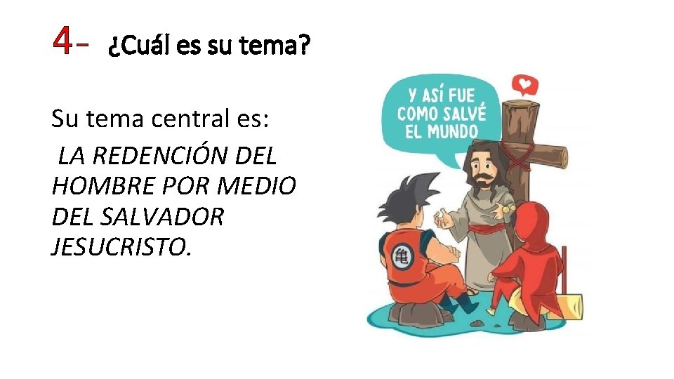 4 - ¿Cuál es su tema? Su tema central es: LA REDENCIÓN DEL HOMBRE