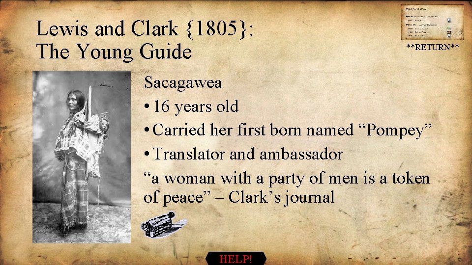 Lewis and Clark {1805}: The Young Guide **RETURN** Sacagawea • 16 years old •