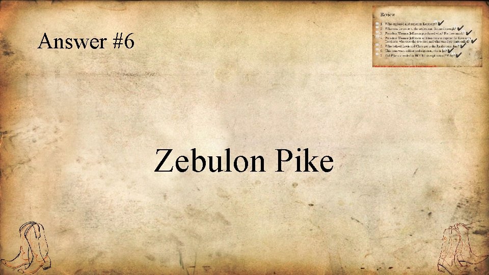 Answer #6 Zebulon Pike 