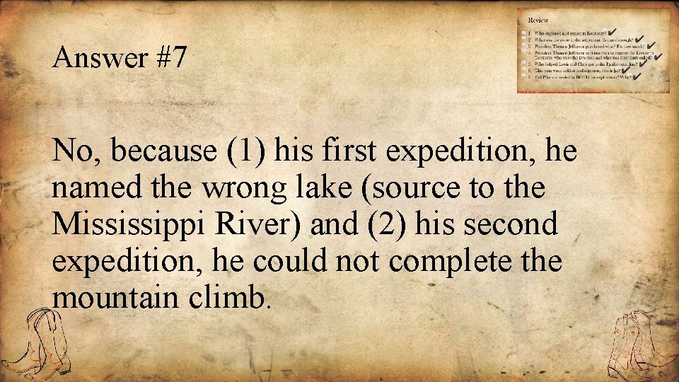 Answer #7 No, because (1) his first expedition, he named the wrong lake (source