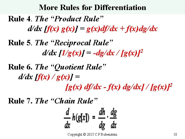 More Rules for Differentiation Rule 4. The “Product Rule” d/dx [f(x) g(x)] = g(x)df/dx