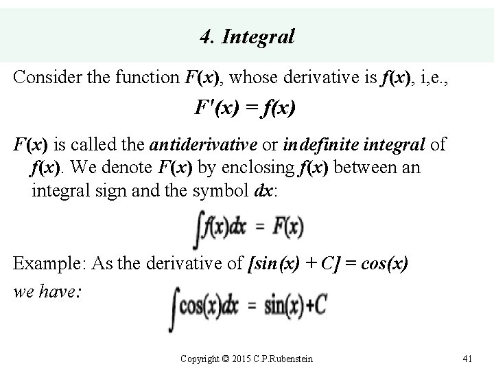 4. Integral Consider the function F(x), whose derivative is f(x), i, e. , F'(x)