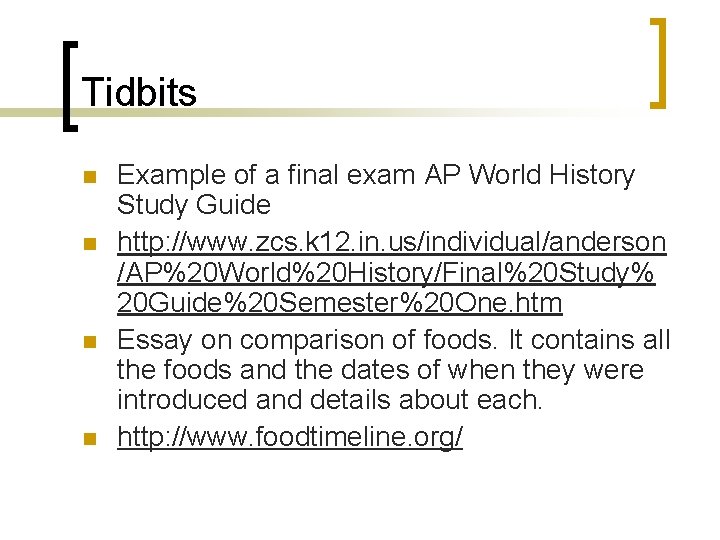 Tidbits n n Example of a final exam AP World History Study Guide http: