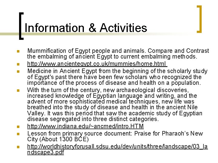 Information & Activities n n n n Mummification of Egypt people and animals. Compare