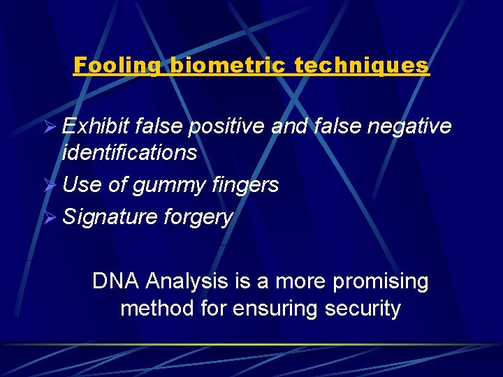 Fooling biometric techniques Ø Exhibit false positive and false negative identifications Ø Use of