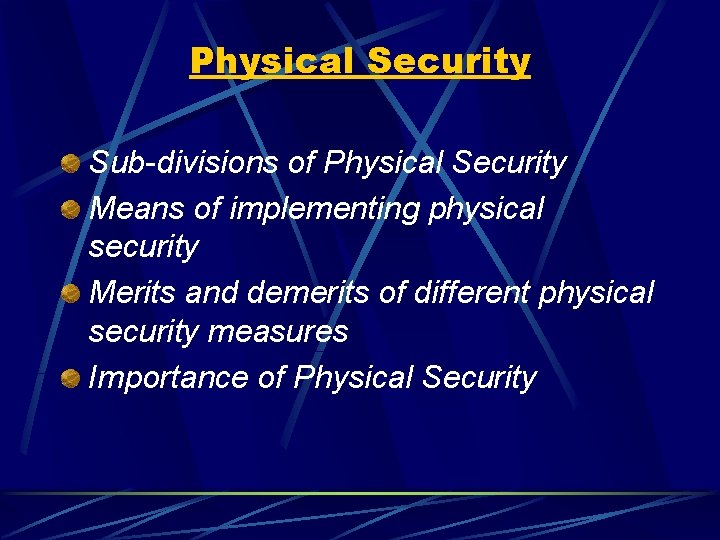 Physical Security Sub-divisions of Physical Security Means of implementing physical security Merits and demerits