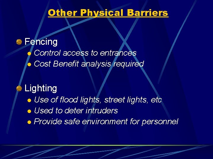 Other Physical Barriers Fencing Control access to entrances l Cost Benefit analysis required l
