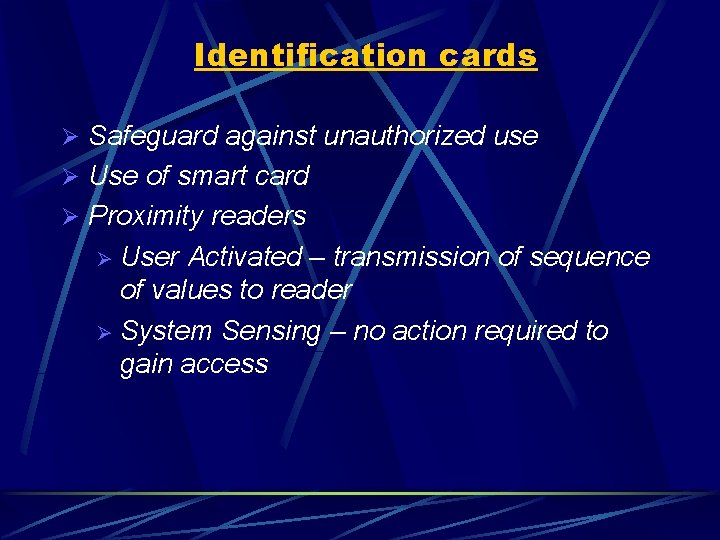 Identification cards Ø Safeguard against unauthorized use Ø Use of smart card Ø Proximity