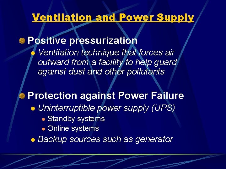 Ventilation and Power Supply Positive pressurization l Ventilation technique that forces air outward from