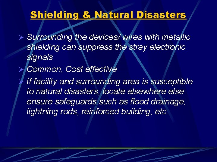 Shielding & Natural Disasters Ø Surrounding the devices/ wires with metallic shielding can suppress