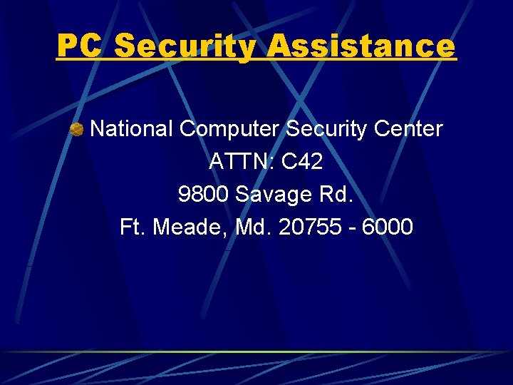 PC Security Assistance National Computer Security Center ATTN: C 42 9800 Savage Rd. Ft.