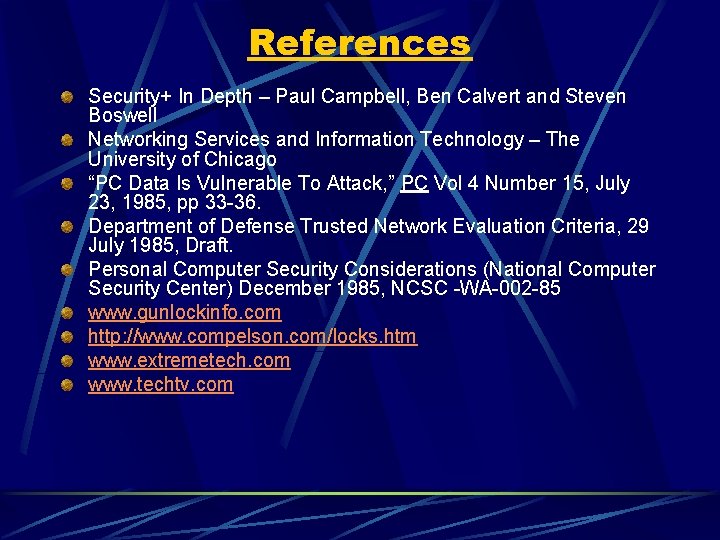 References Security+ In Depth – Paul Campbell, Ben Calvert and Steven Boswell Networking Services