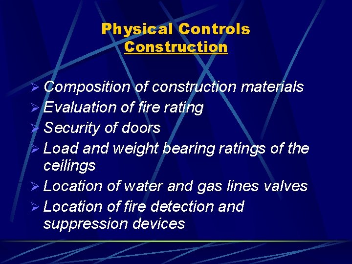 Physical Controls Construction Ø Composition of construction materials Ø Evaluation of fire rating Ø
