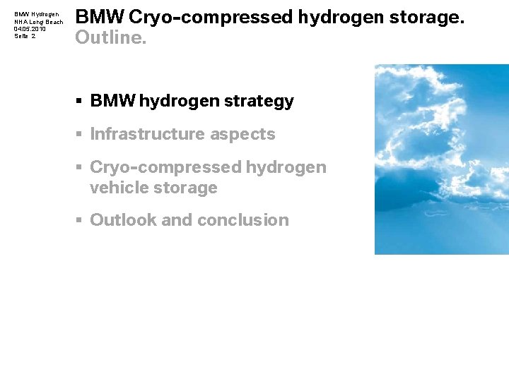 BMW Hydrogen NHA Long Beach 04. 05. 2010 Seite 2 BMW Cryo-compressed hydrogen storage.