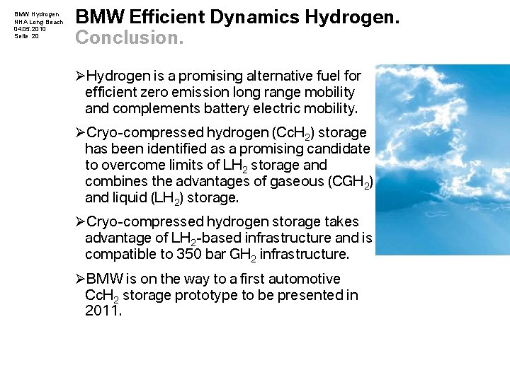 BMW Hydrogen NHA Long Beach 04. 05. 2010 Seite 20 BMW Efficient Dynamics Hydrogen. BMW Hydrogen NHA Long Beach 04. 05. 2010 Seite 20 BMW Efficient Dynamics Hydrogen.