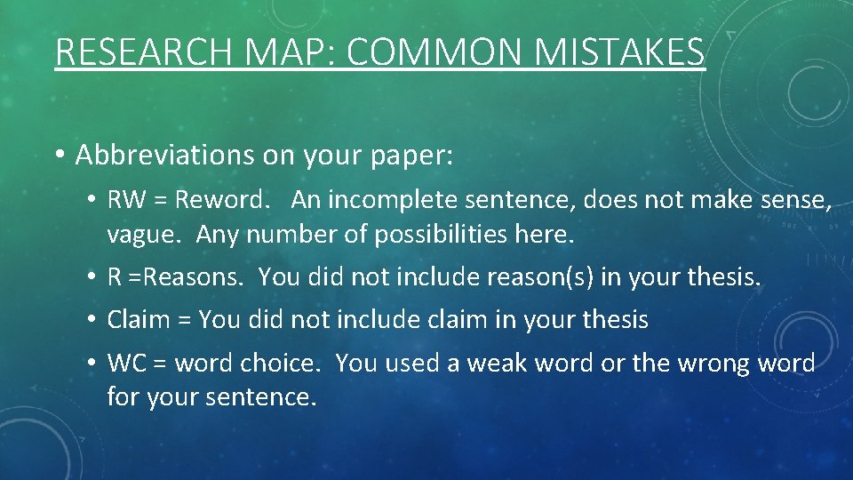 RESEARCH MAP: COMMON MISTAKES • Abbreviations on your paper: • RW = Reword. An