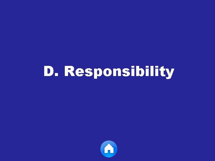 D. Responsibility 