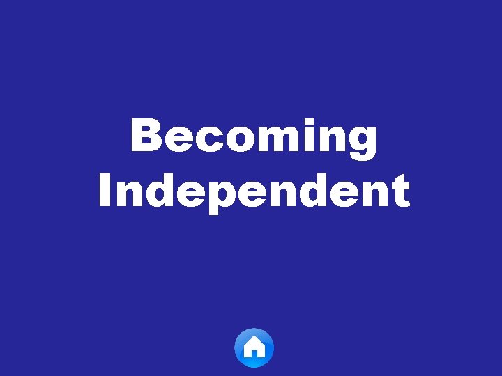 Becoming Independent 